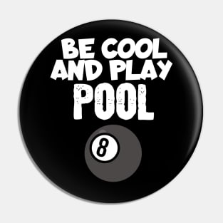 Billiard be cool and play pool Pin