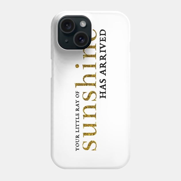 Your Little Ray of Sarcasm Has Arrived Phone Case by sparkling-in-silence