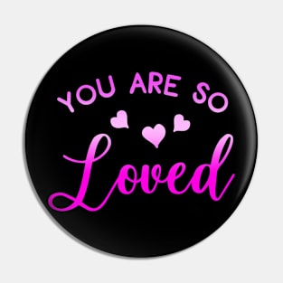 You are so loved Pin