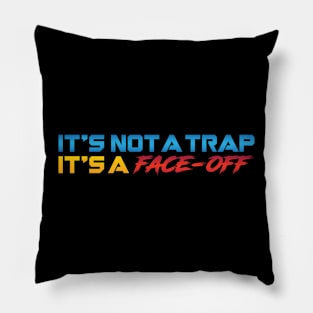 It's Not A Trap It's A Face-Off Pillow