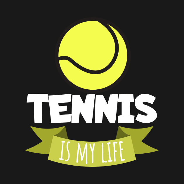 Tennis is my life by maxcode