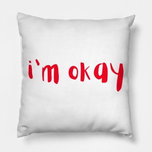 I'm Okay Pillow