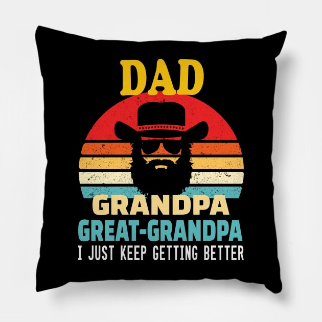 Dad grandpa great grandpa.. I just keep getting better.. great grandpa gift idea Pillow by DODG99