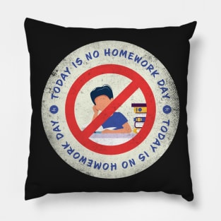 Today is No Homework Day Badge Pillow