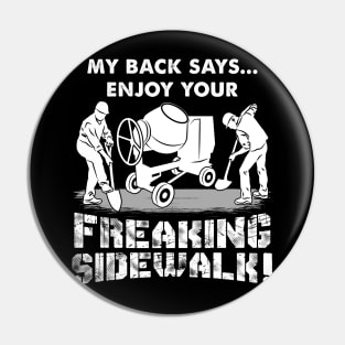 Enjoy Your Freaking Sidewalk Apparel For Concrete Worker Pin