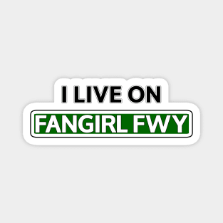 I live on Fangirl Fwy Magnet