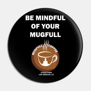 Be Mindful of your Mugfull Pin