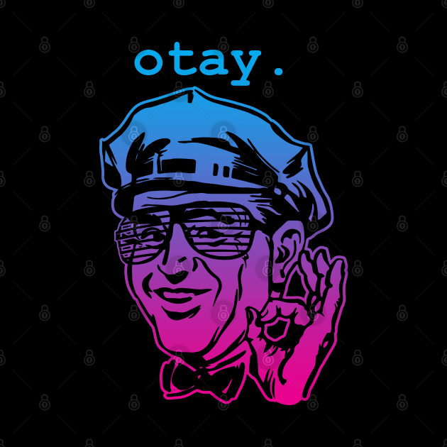 Otay! by BigHootchie's Super Art Emporium