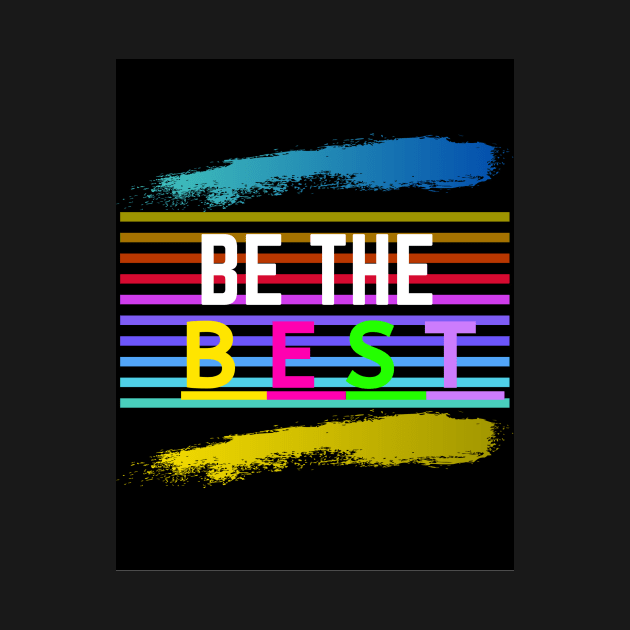 Be the Best by Doodle.Bug.Tees