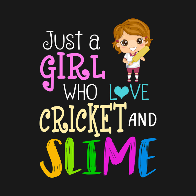 Just A Girl Who Loves Cricket And Slime by martinyualiso