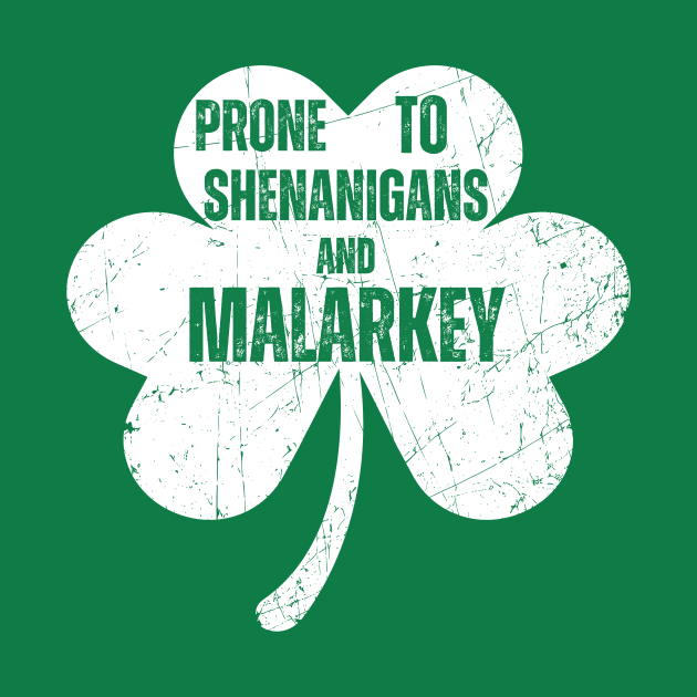 Prone To Shenanigans And Malarkey Funny St Patricks Day by aesthetice1