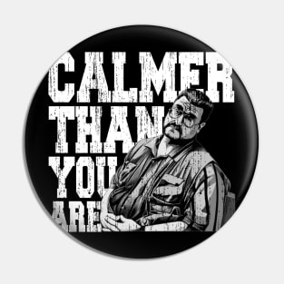 Calmer-than-you-are Pin