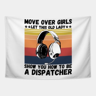 Move Over Girls Let This Old Lady Show You How To Be A Dispatcher Tapestry