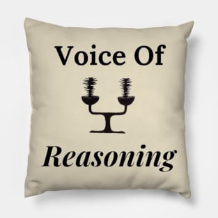 Voice of Reasoning, Be the Voice of Reason Pillow