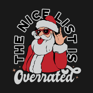 The Nice List is Overrated - Funny Rock Christmas Santa Claus Saying - Humor Bad Holidays Quote T-Shirt