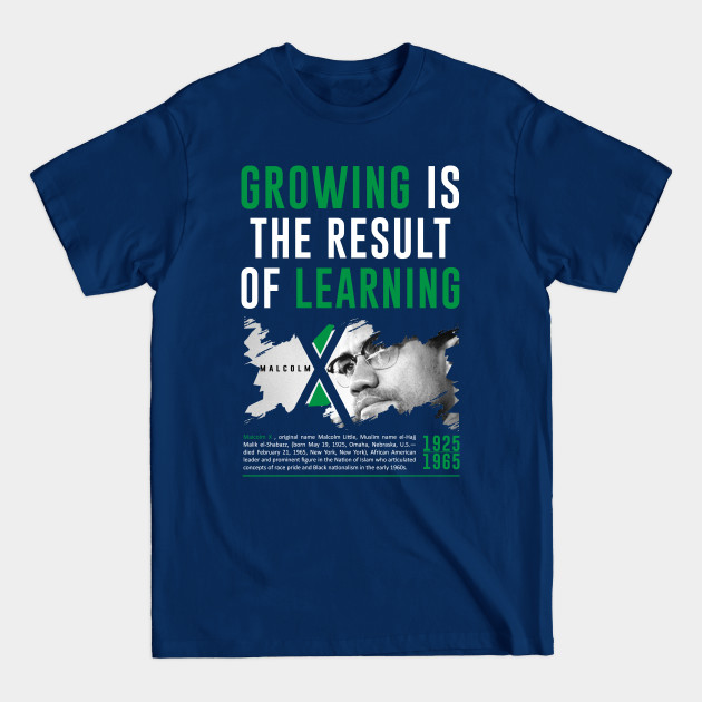 Disover Growing is the result of learning - Malcolm X Day - T-Shirt