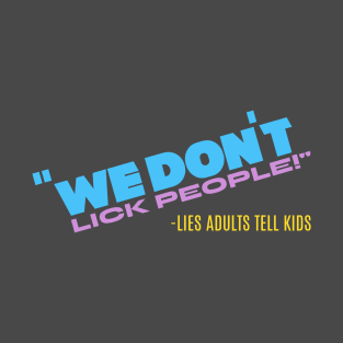 We Don't Lick People T-Shirt