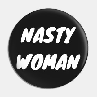 Nasty Woman Pin