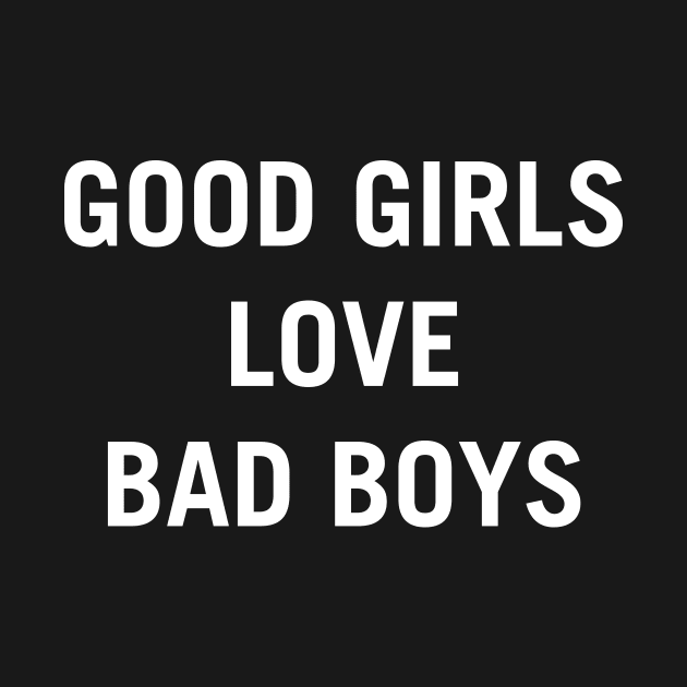 Good Girls love bad boys by redsoldesign