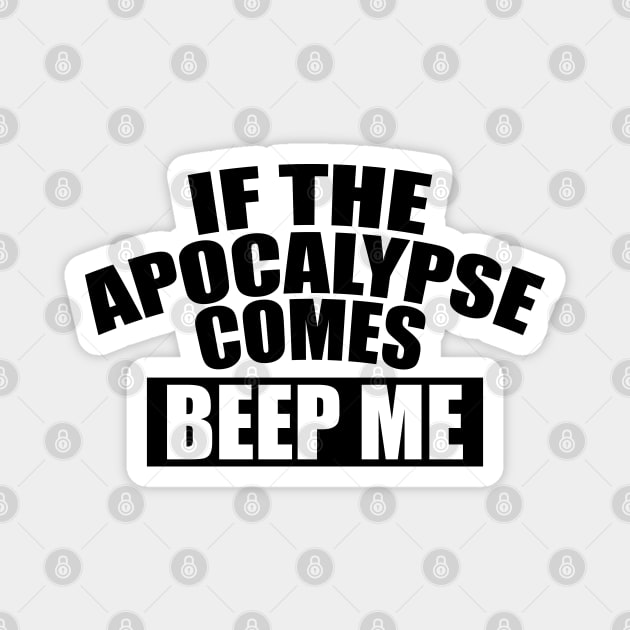 If the apocalypse comes beep me Magnet by KC Happy Shop