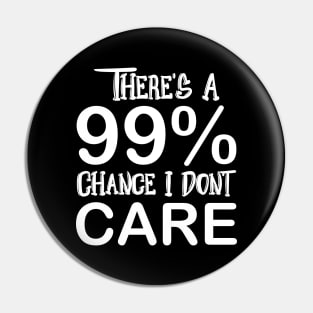 99 Percent I Don’t Care Fun Funny Quote Design Customized Typography Pin