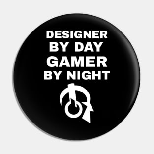 Designer By Day Gamer By Night Pin