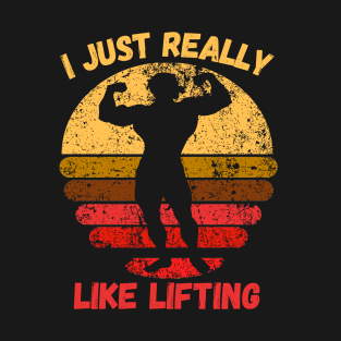 I Just Really Like Lifting T-Shirt