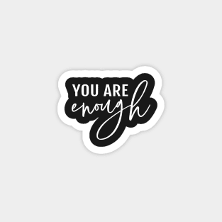 You are enough, white lettering Magnet