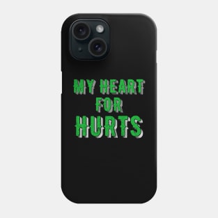 My Heart For Hurts 1, text Phone Case