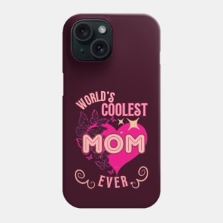 World's Coolest Mom Ever. - Funny Mother's Day Phone Case