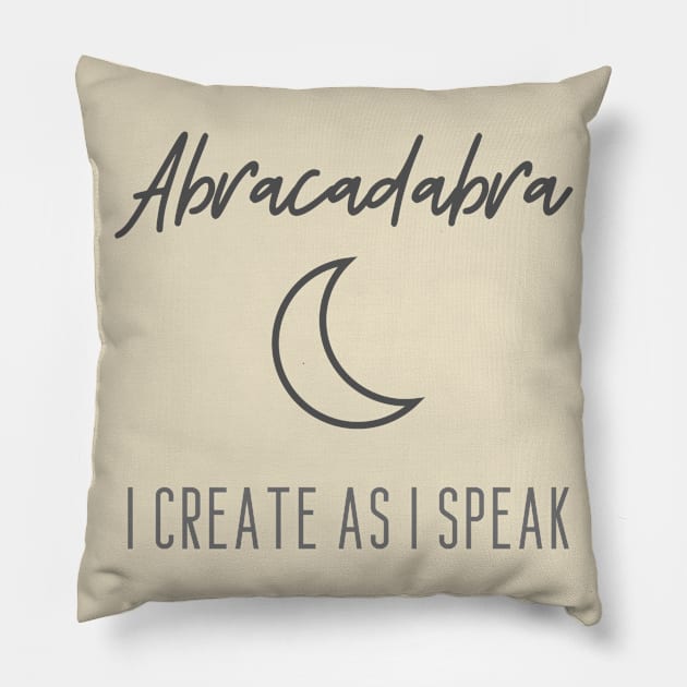 Abracadabra: I Create As I Speak Powerful Pagan Wiccan Witch Witchcraft Design Crescent Moon Magician Magic Occult Spells Hex Curse Pillow by BitterBaubles