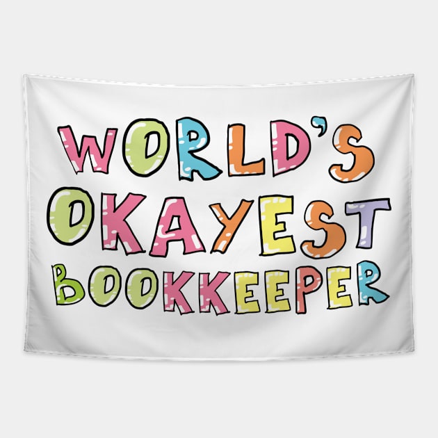 World's Okayest Bookkeeper Gift Idea Tapestry by BetterManufaktur