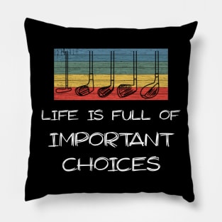 Retro Golf Life Is Full Of Important Choices Pillow