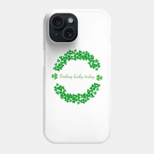 Feeling lucky today Phone Case