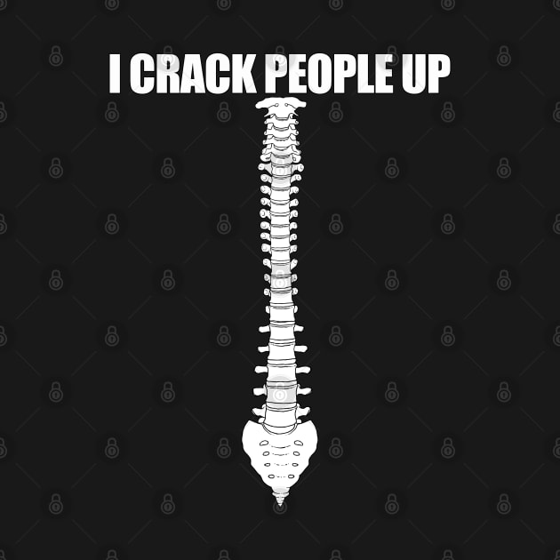 Chiropractor - I Crack People Up by Kudostees