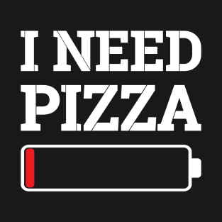 I Need Pizza T-Shirt