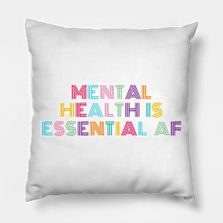 Mental Health Is Essential AF Pillow