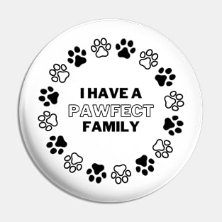 I Have a Pawfect Family Pin