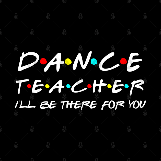 Dance Teacher I'll Be There For You by Daimon