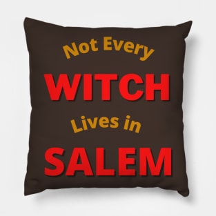 Not Every Witch Lives in Salem Pillow