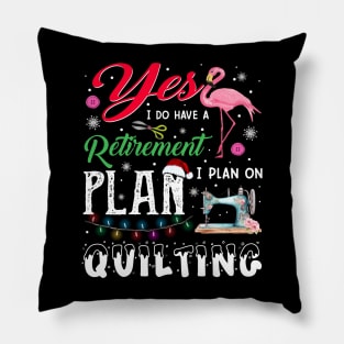 Flamingo Yes I Do Have A Retirement Plan I Plan On Quilting Pillow