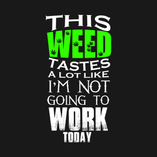 This Weed Work T-Shirt