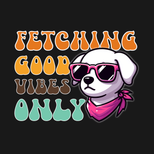 Fetching Good Vibes Only - Dog with Pink Accesories T-Shirt