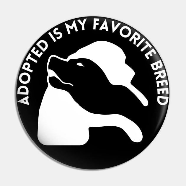 Adopted Is My Favorite Breed Pin by vcent