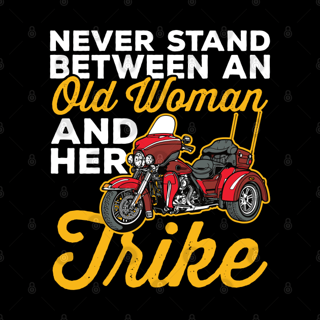 Never Stand Between an Old Woman and Her Trike Motorcycle by RadStar