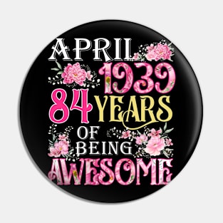 April Girl 1939 Shirt 84th Birthday 84 Years Old Pin