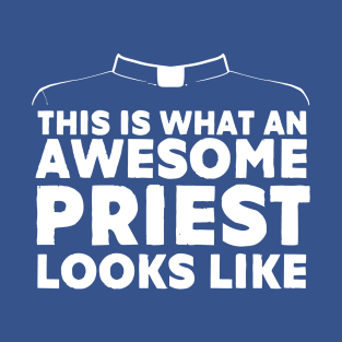 This Is What An Awesome Priest Looks Like Christian T-Shirt