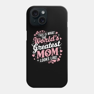 Mother's Day This Is What The Greatest Mom Looks Like Phone Case