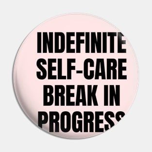 Indefinite Self-Care Break In Progress | Mental Health Matters Pin