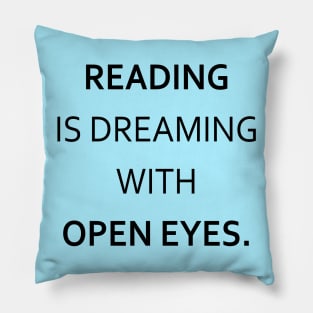 "Reading is dreaming with open eyes" Pillow